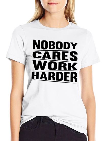 Nobody Cares Work Harder Graphic Tee