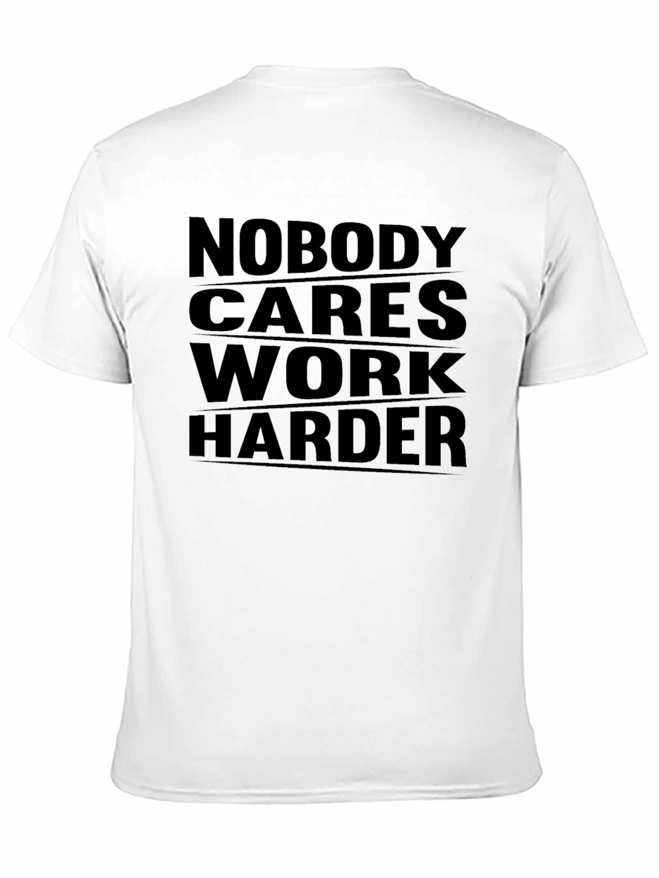 Nobody Cares Work Harder Graphic Tee