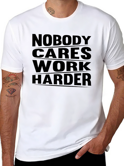 Nobody Cares Work Harder Graphic Tee
