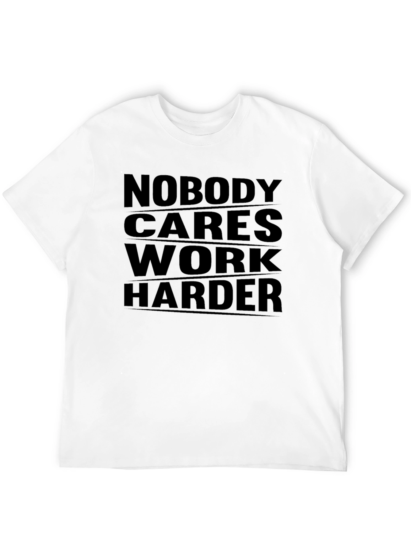Nobody Cares Work Harder Graphic Tee