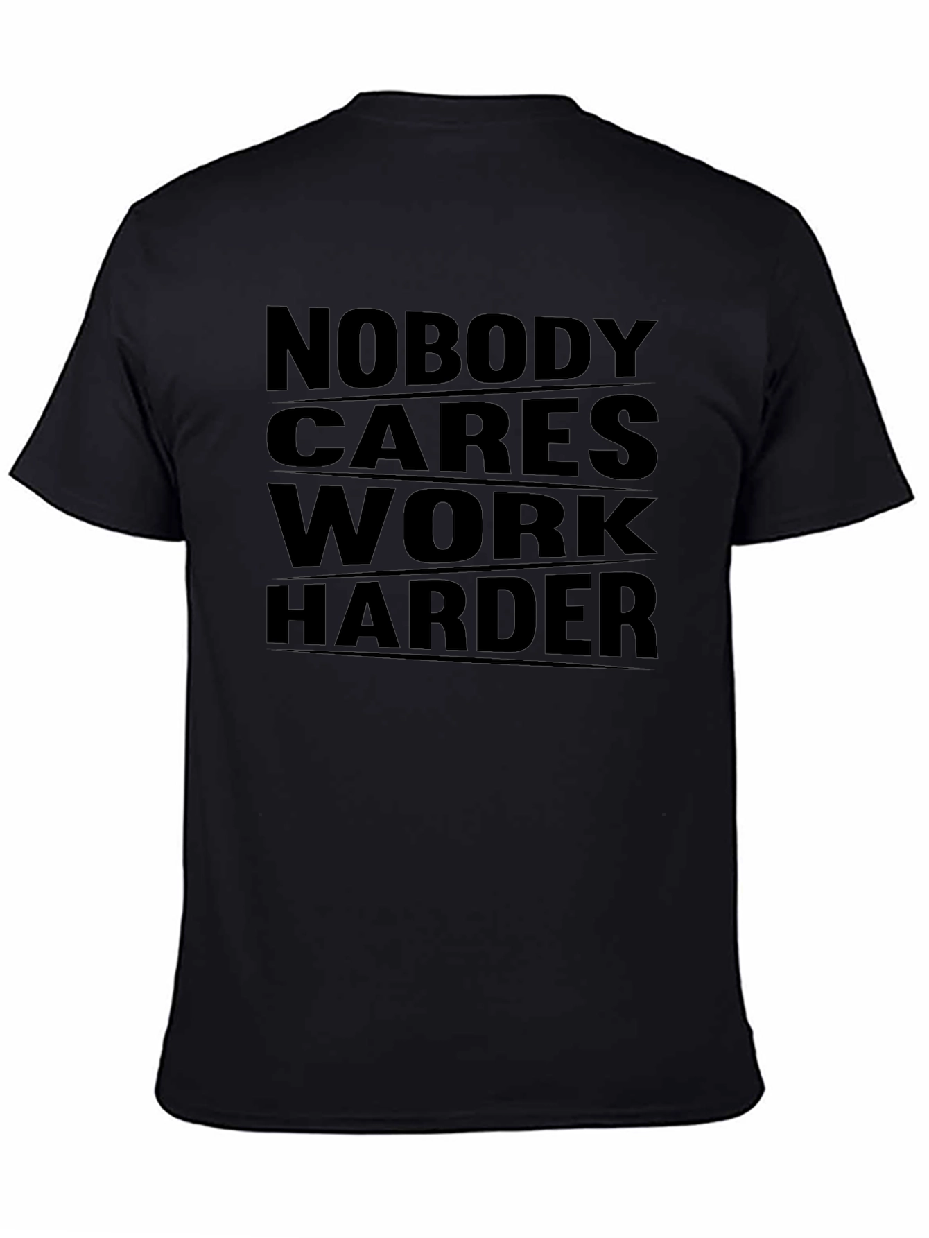 Nobody Cares Work Harder Graphic Tee
