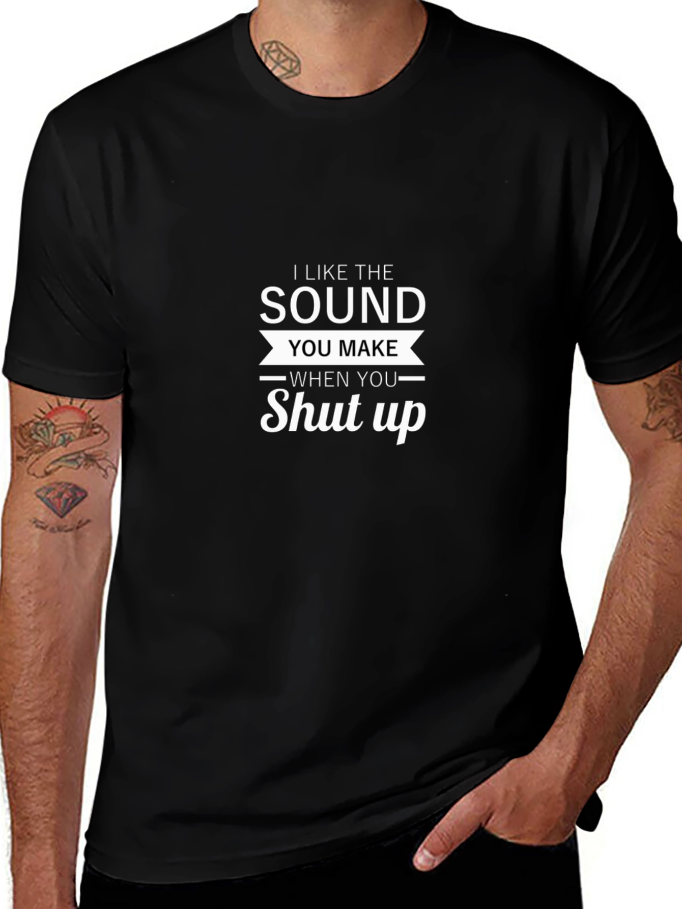 I Like The Sound You Make Shut Up T-Shirt