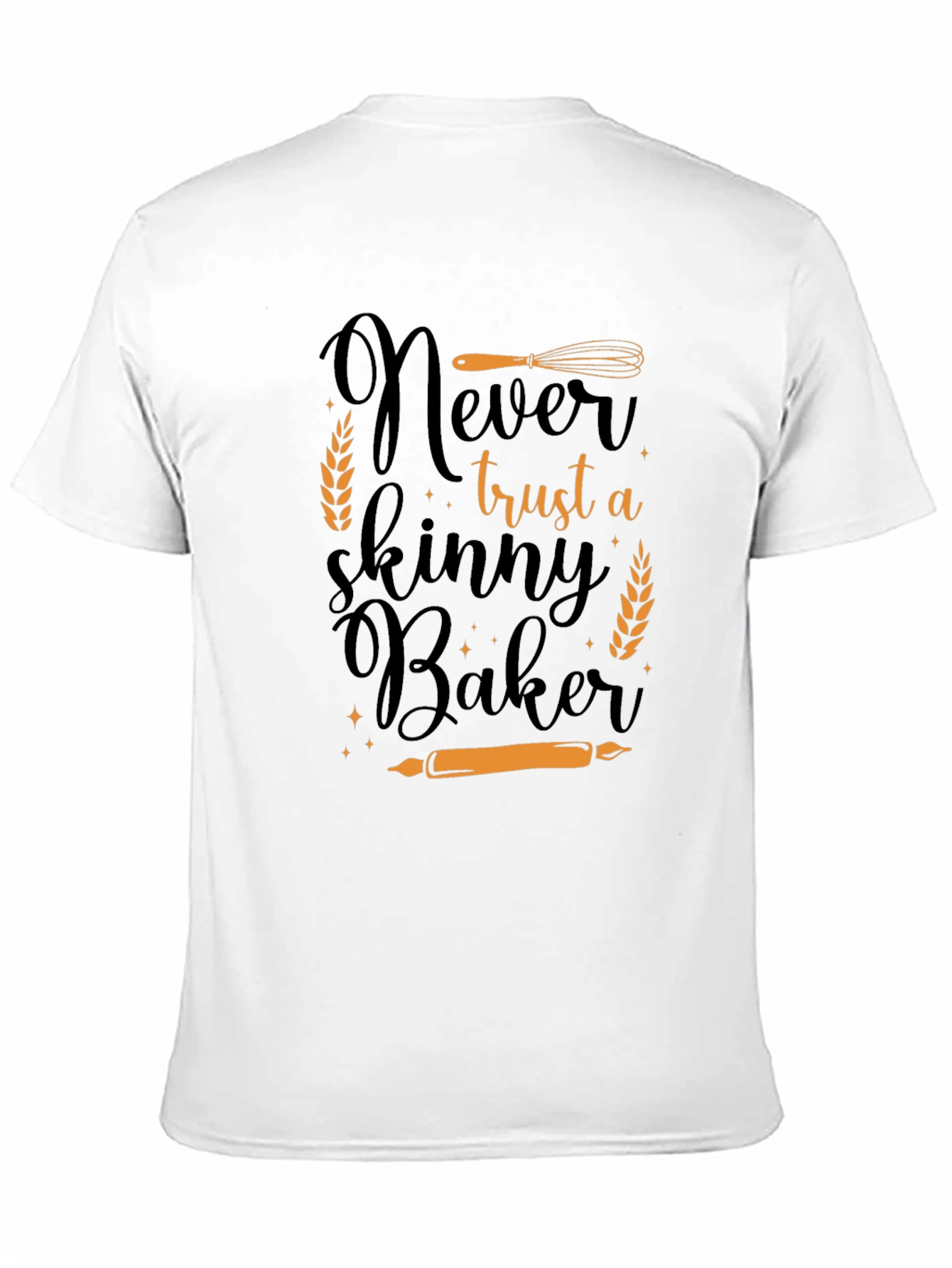 Never Trust a Skinny Baker T-Shirt