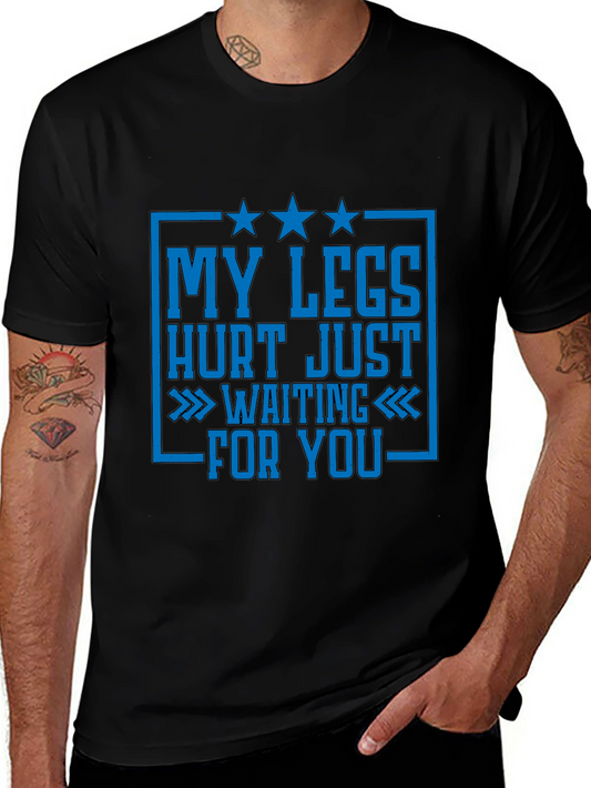 Funny Legs Hurt Waiting For You T-Shirt