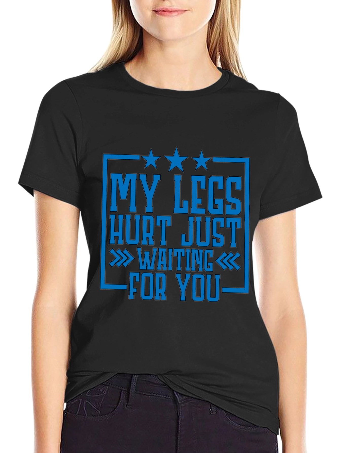 Funny Legs Hurt Waiting For You T-Shirt