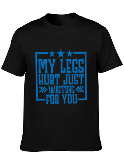 Funny Legs Hurt Waiting For You T-Shirt