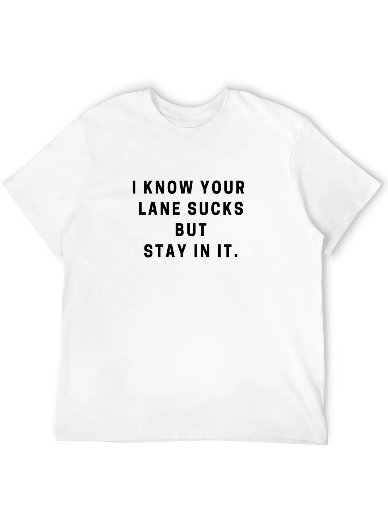 I Know Your Lane Sucks Tee