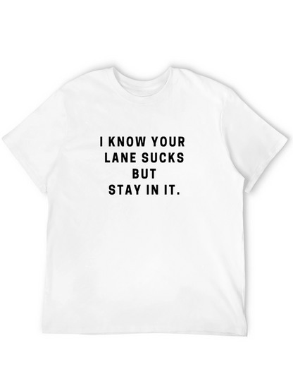 I Know Your Lane Sucks Tee