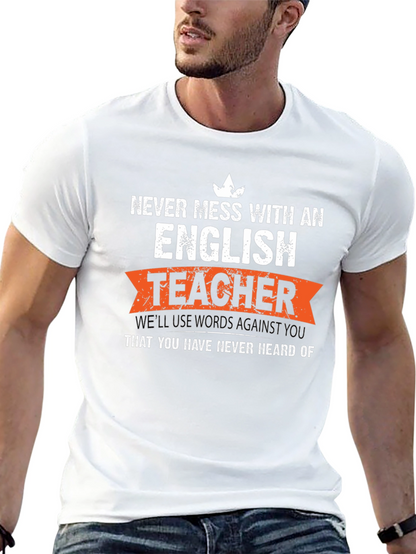 English Teacher T-Shirt: Never Mess With An English Teacher