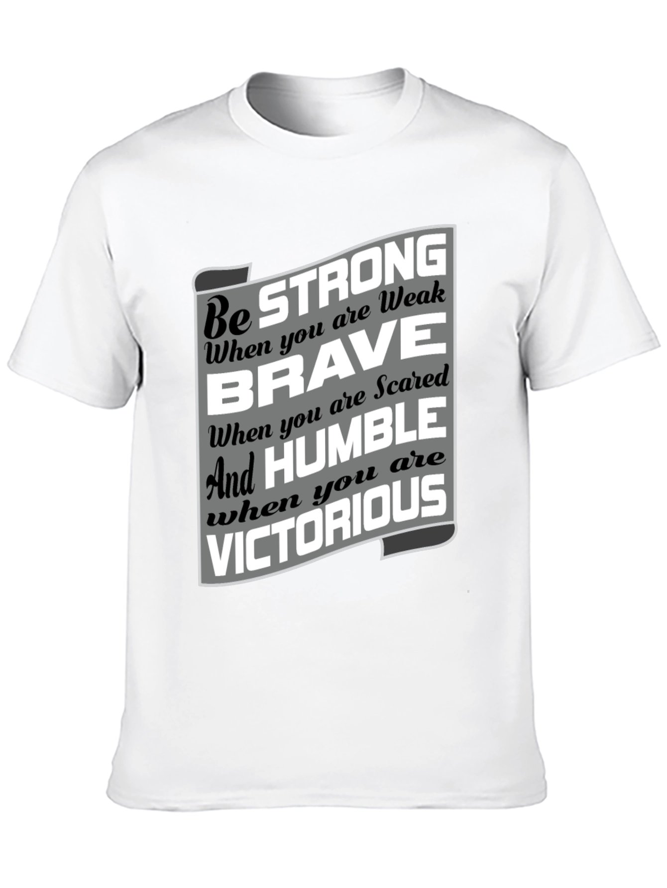 Be Strong Brave Humble Victorious Graphic T-Shirt