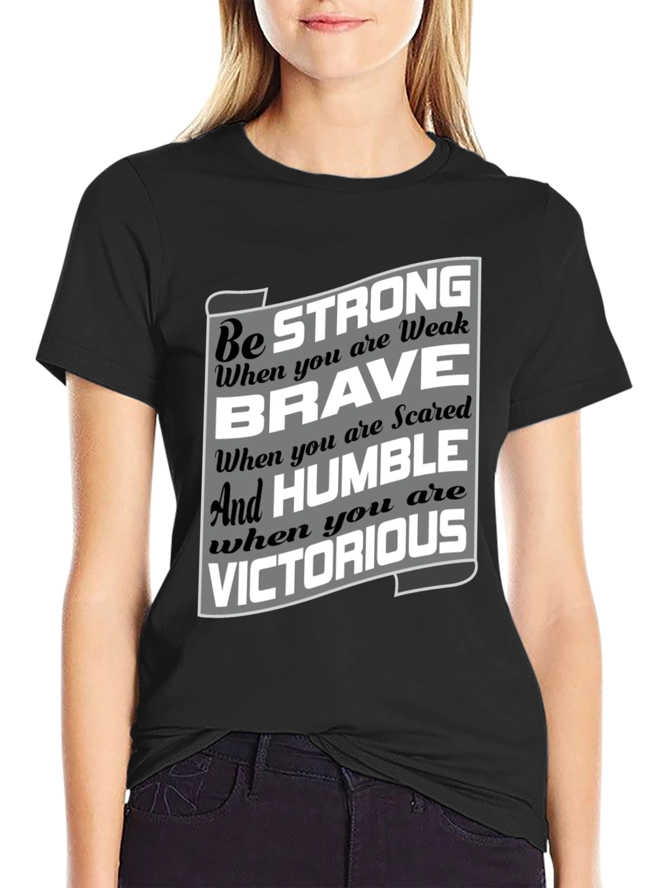 Be Strong Brave Humble Victorious Graphic T-Shirt