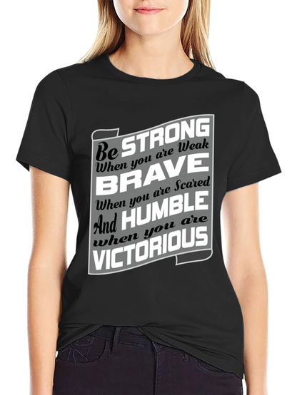 Be Strong Brave Humble Victorious Graphic T-Shirt