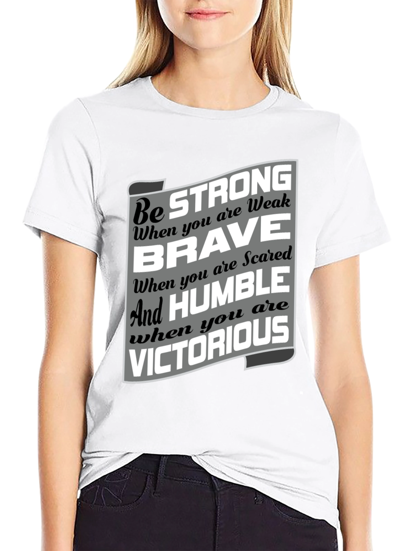 Be Strong Brave Humble Victorious Graphic T-Shirt