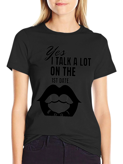 Yes I Talk A Lot Funny T-Shirt