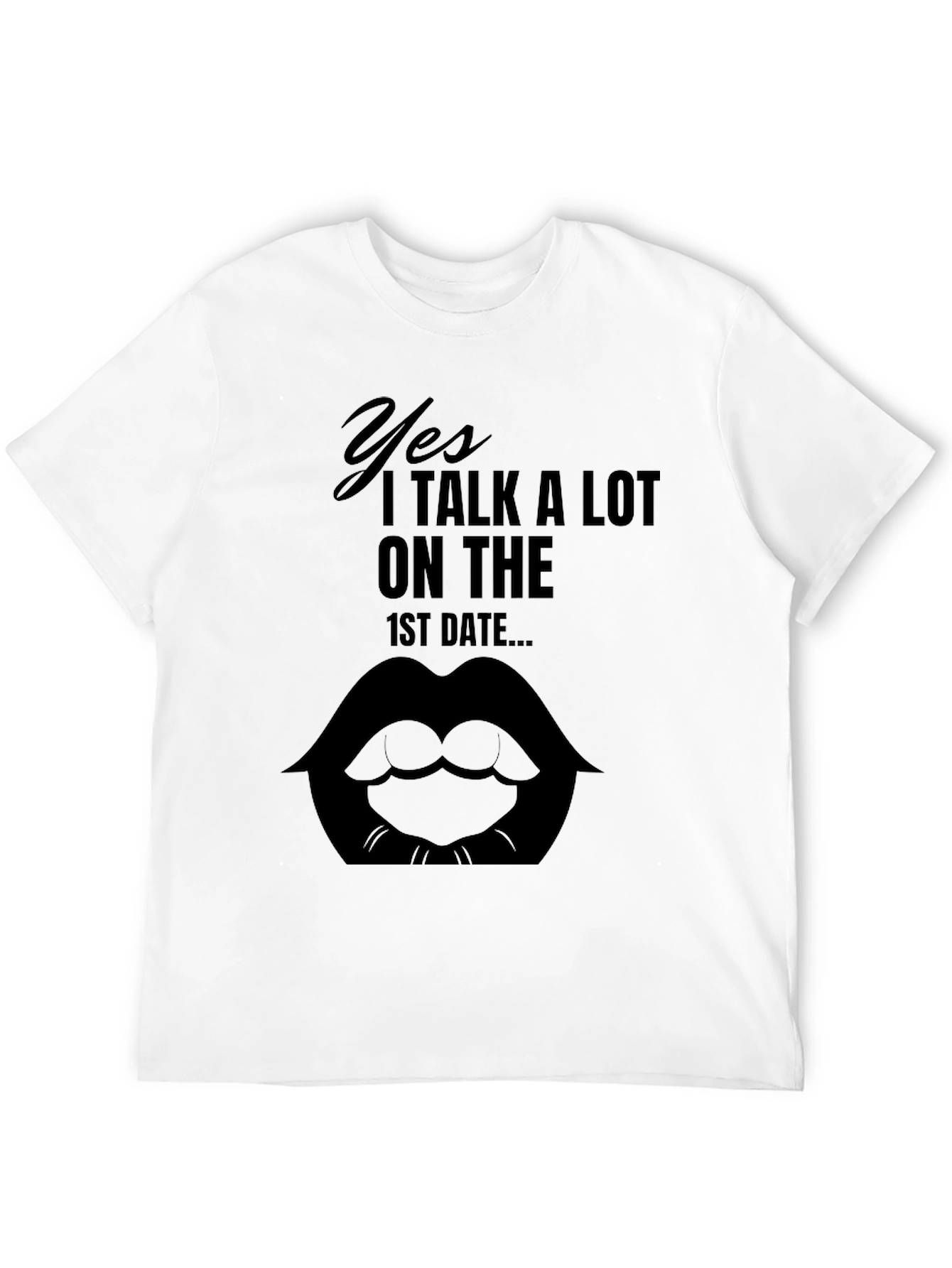 Yes I Talk A Lot Funny T-Shirt