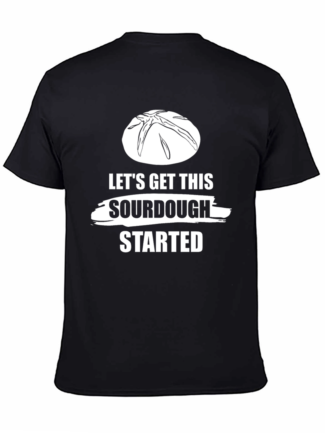 Lets Get This Sourdough Started T-Shirt