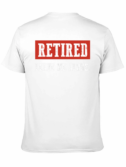Retired - Leave Me Alone Mens T-Shirt