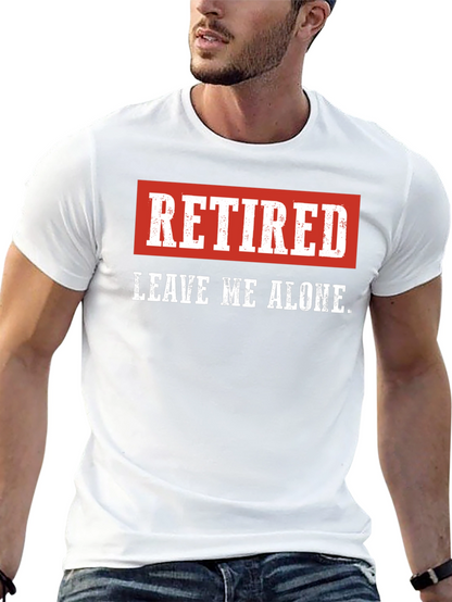 Retired - Leave Me Alone Mens T-Shirt