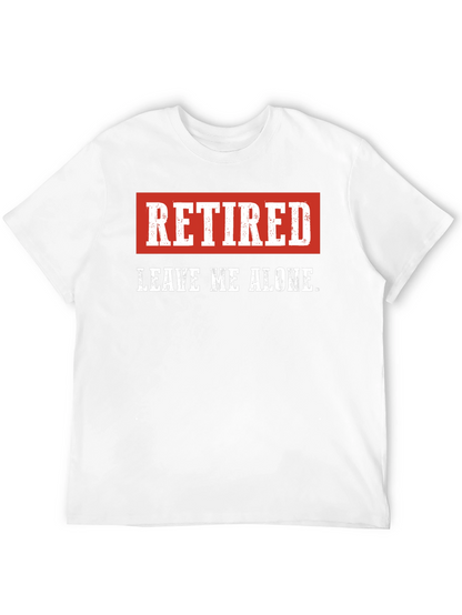 Retired - Leave Me Alone Mens T-Shirt