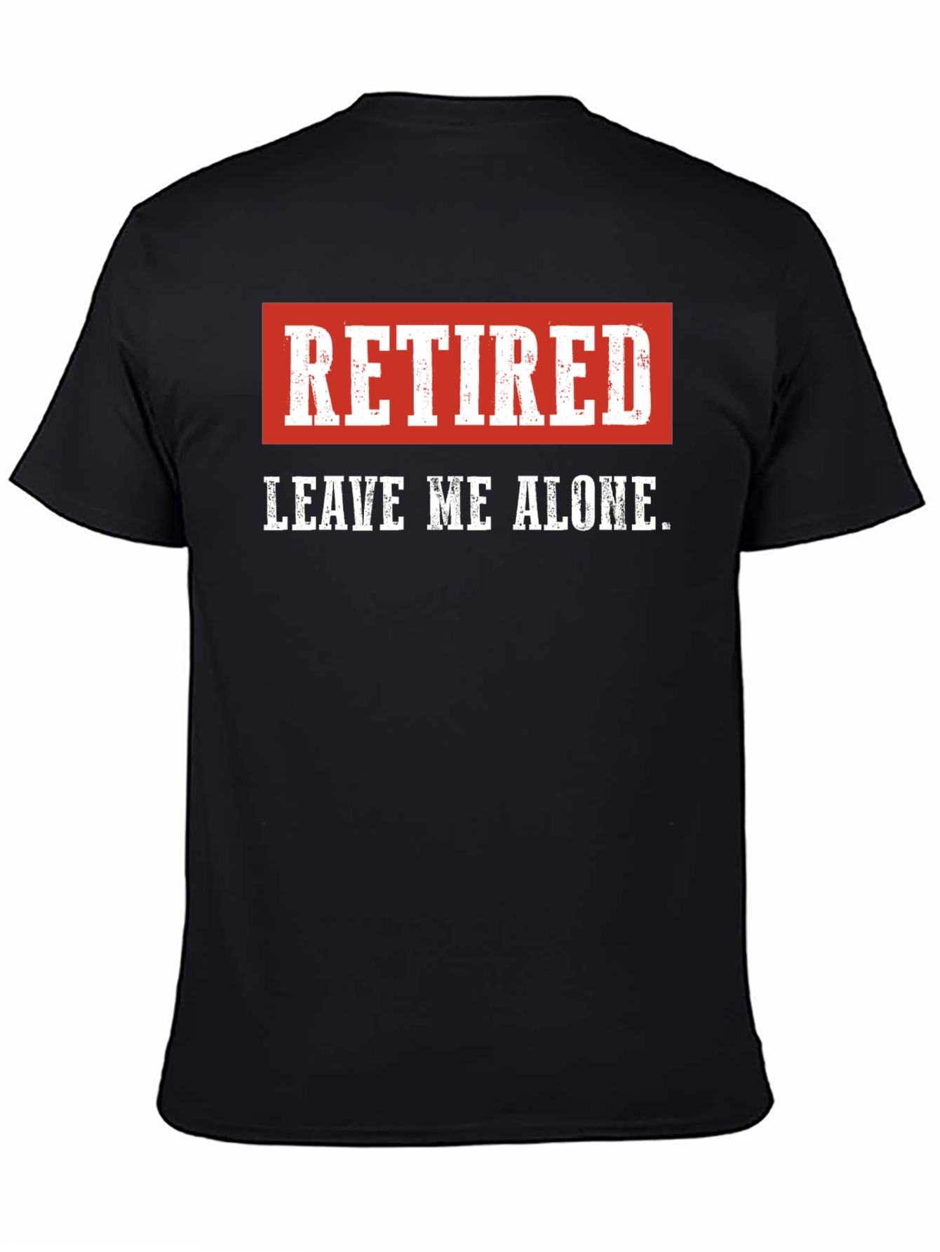 Retired - Leave Me Alone Mens T-Shirt