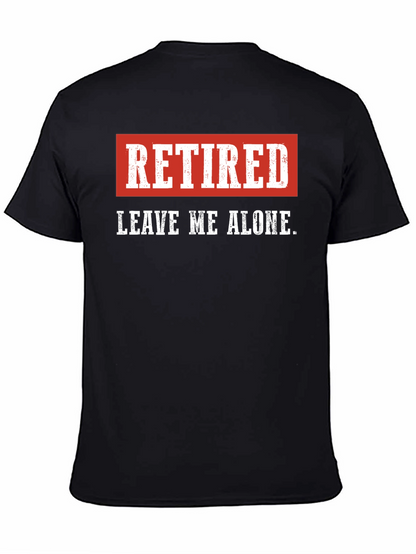 Retired - Leave Me Alone Mens T-Shirt