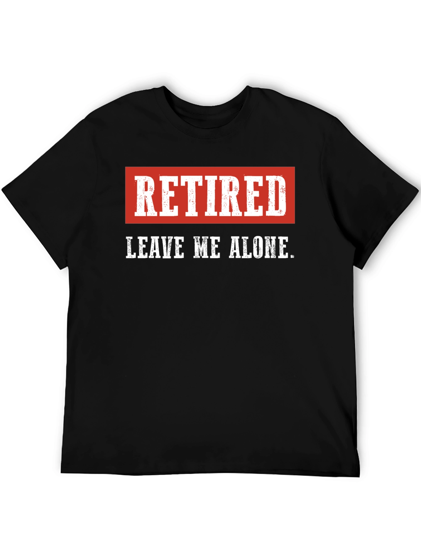 Retired - Leave Me Alone Mens T-Shirt