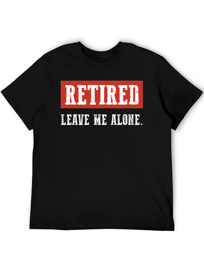 Retired - Leave Me Alone Mens T-Shirt