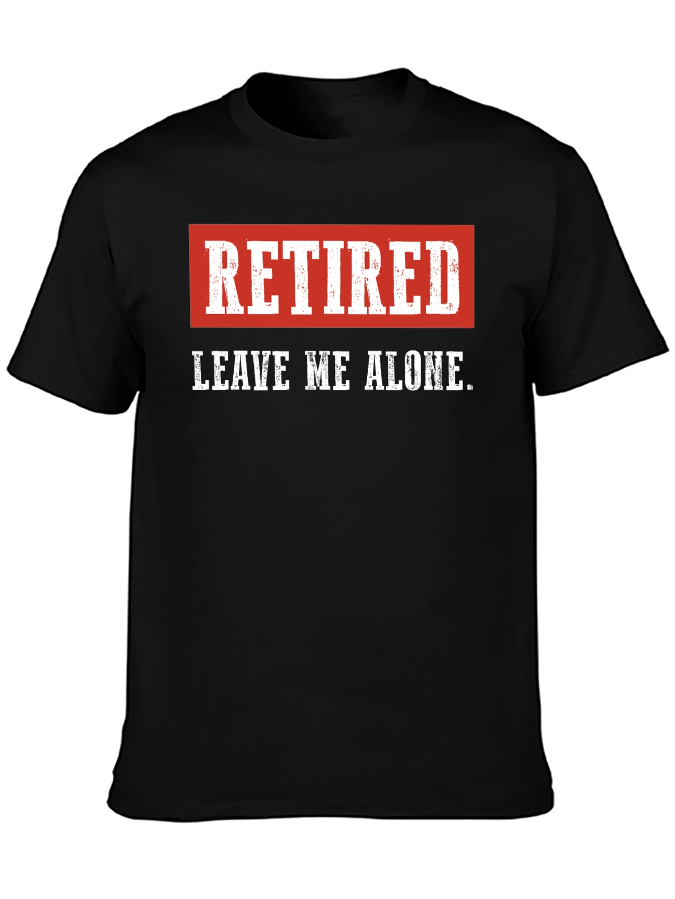 Retired - Leave Me Alone Mens T-Shirt