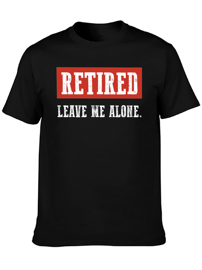 Retired - Leave Me Alone Mens T-Shirt