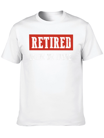 Retired - Leave Me Alone Mens T-Shirt