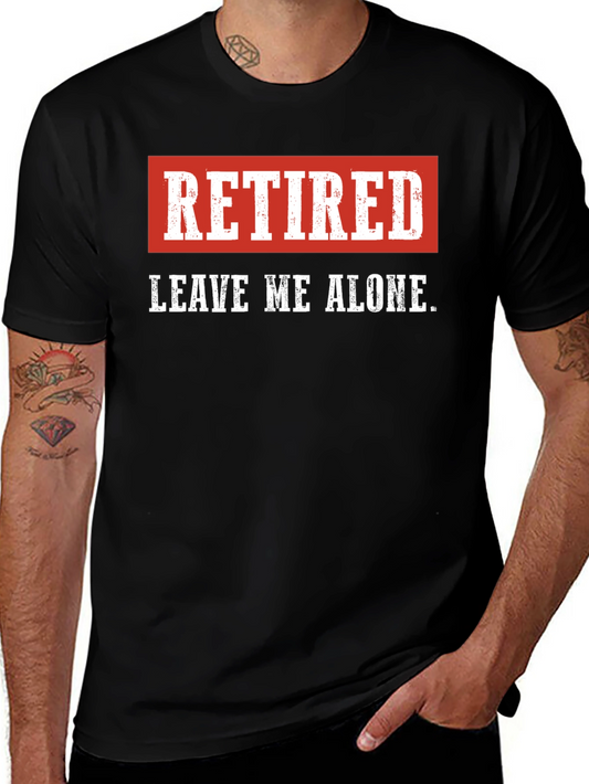 Retired - Leave Me Alone Mens T-Shirt