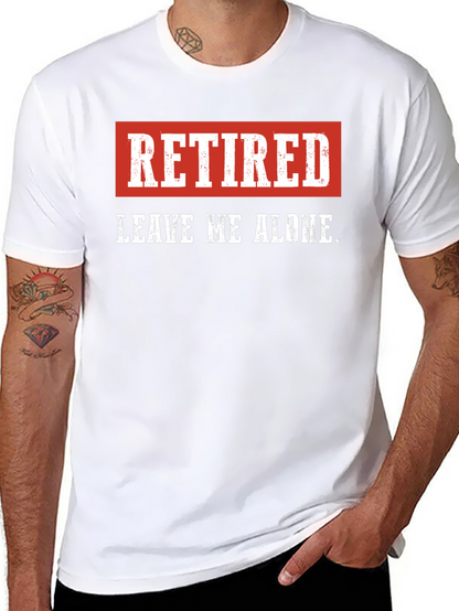 Retired - Leave Me Alone Mens T-Shirt
