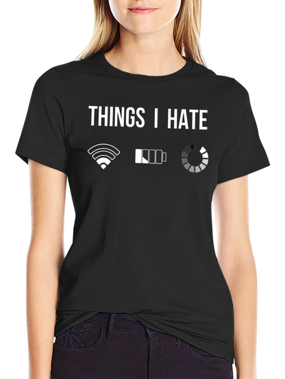 Things I Hate T-Shirt - Tech Humor