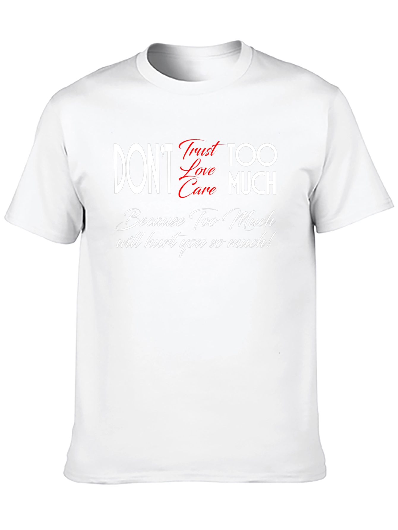 Dont Trust Love Care Too Much Black Graphic Tee