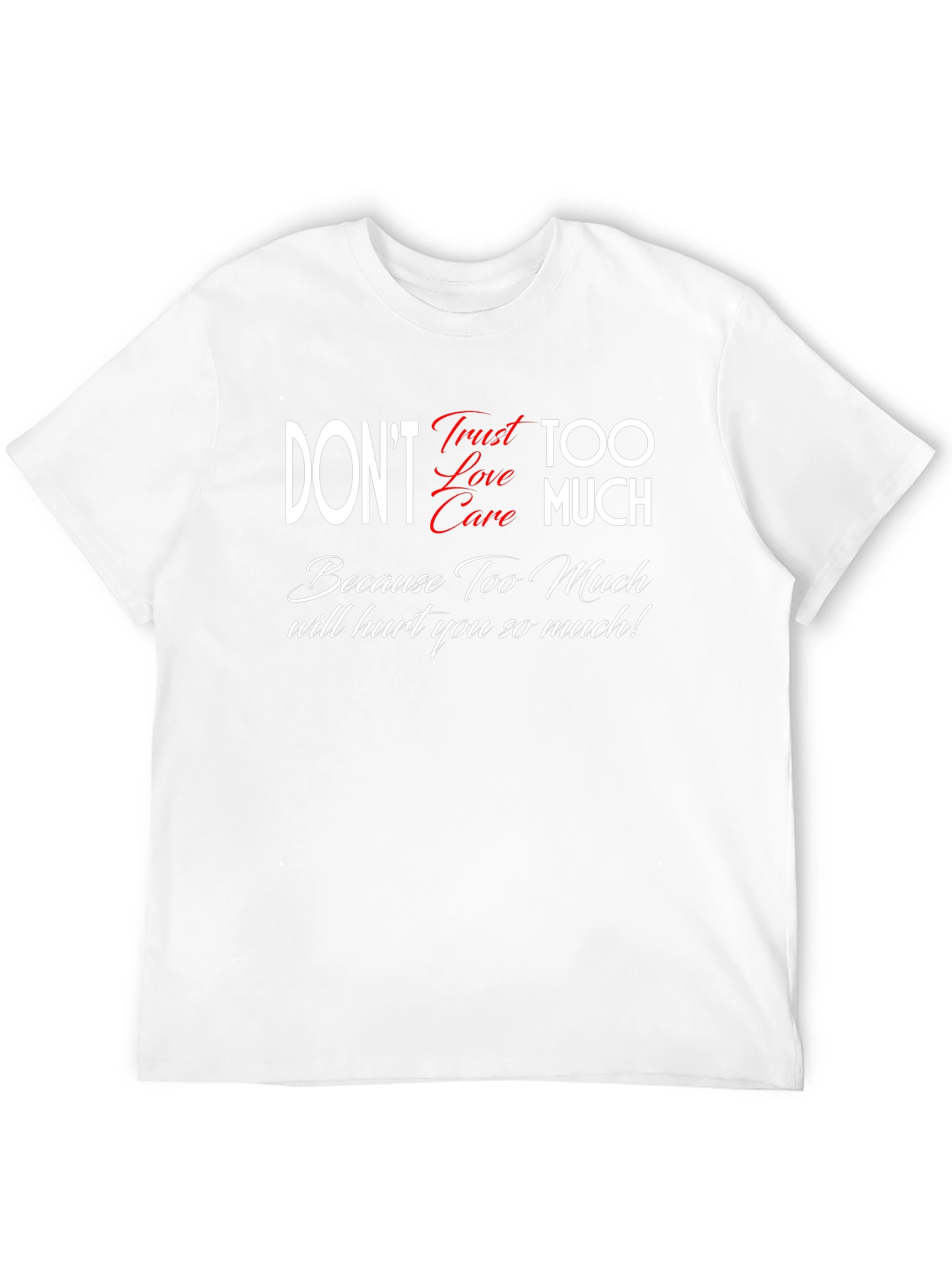Dont Trust Love Care Too Much Black Graphic Tee