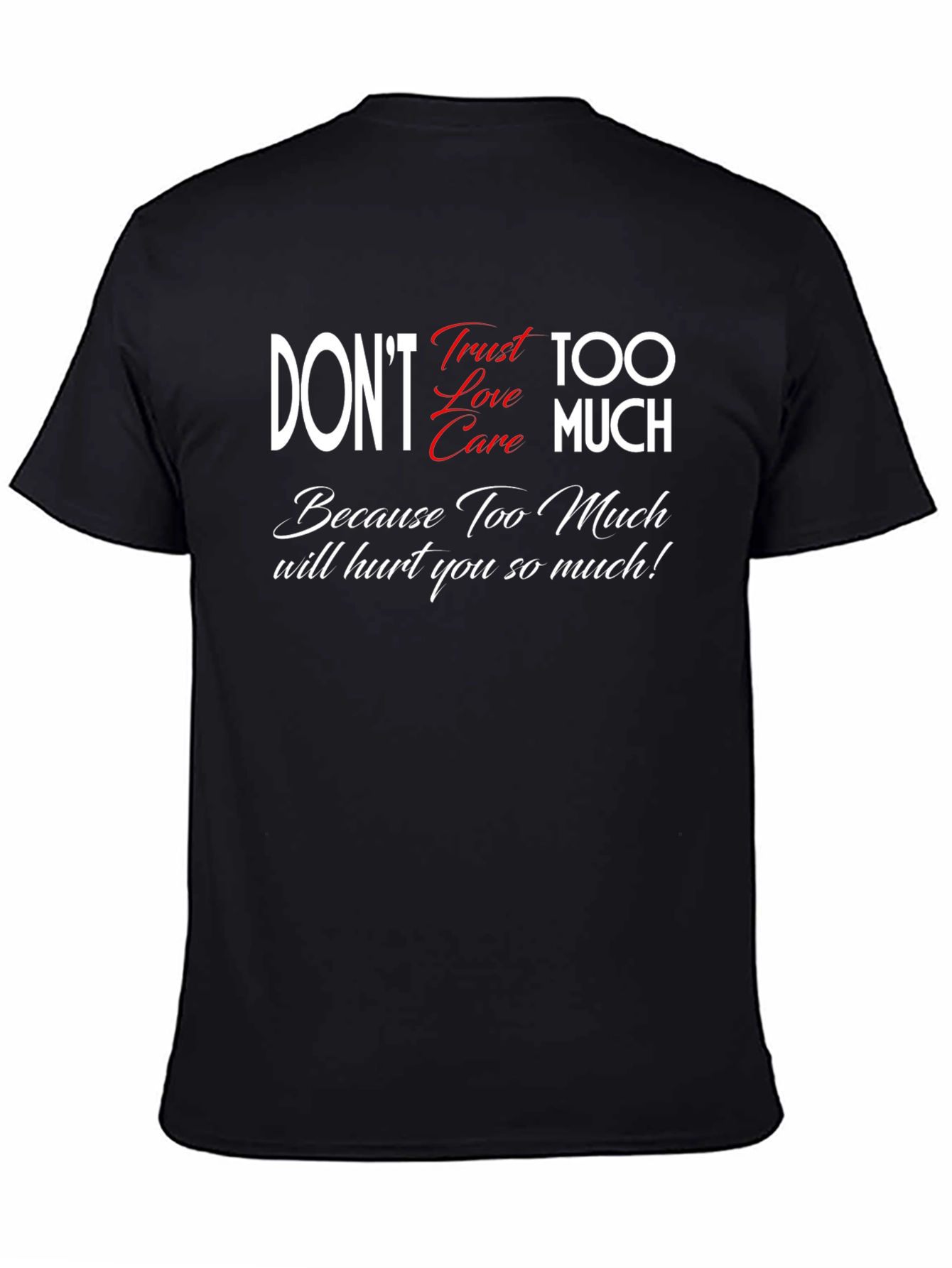 Dont Trust Love Care Too Much Black Graphic Tee