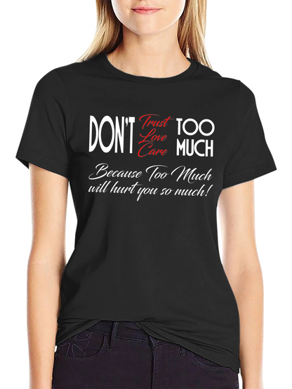 Dont Trust Love Care Too Much Black Graphic Tee