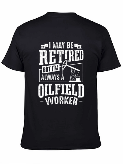 Retired Oilfield Worker T-Shirt - Black