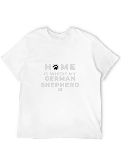 Home is Where My German Shepherd Is - T-Shirt