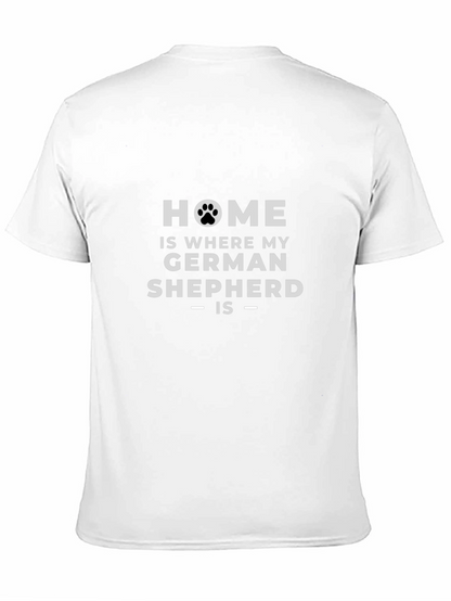 Home is Where My German Shepherd Is - T-Shirt