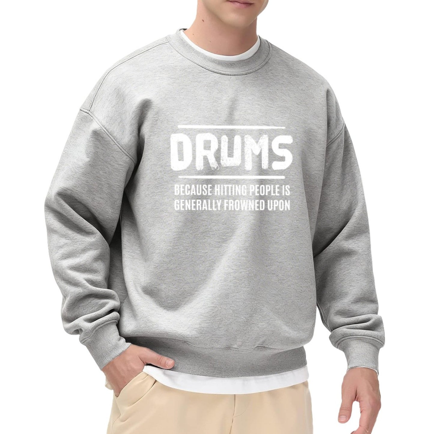 Musician Humor "Drums Because Hitting People Is Frowned Upon" Sweatshirt