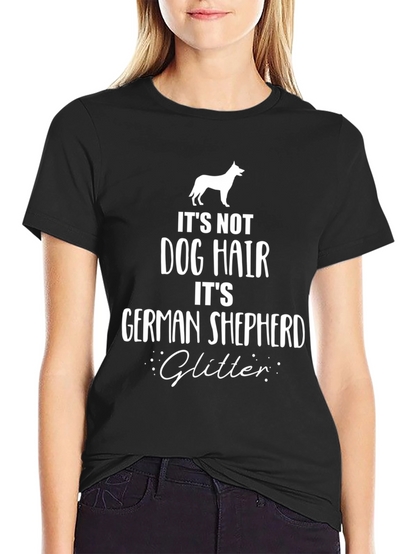 Its Not Dog Hair German Shepherd Glitter T-Shirt