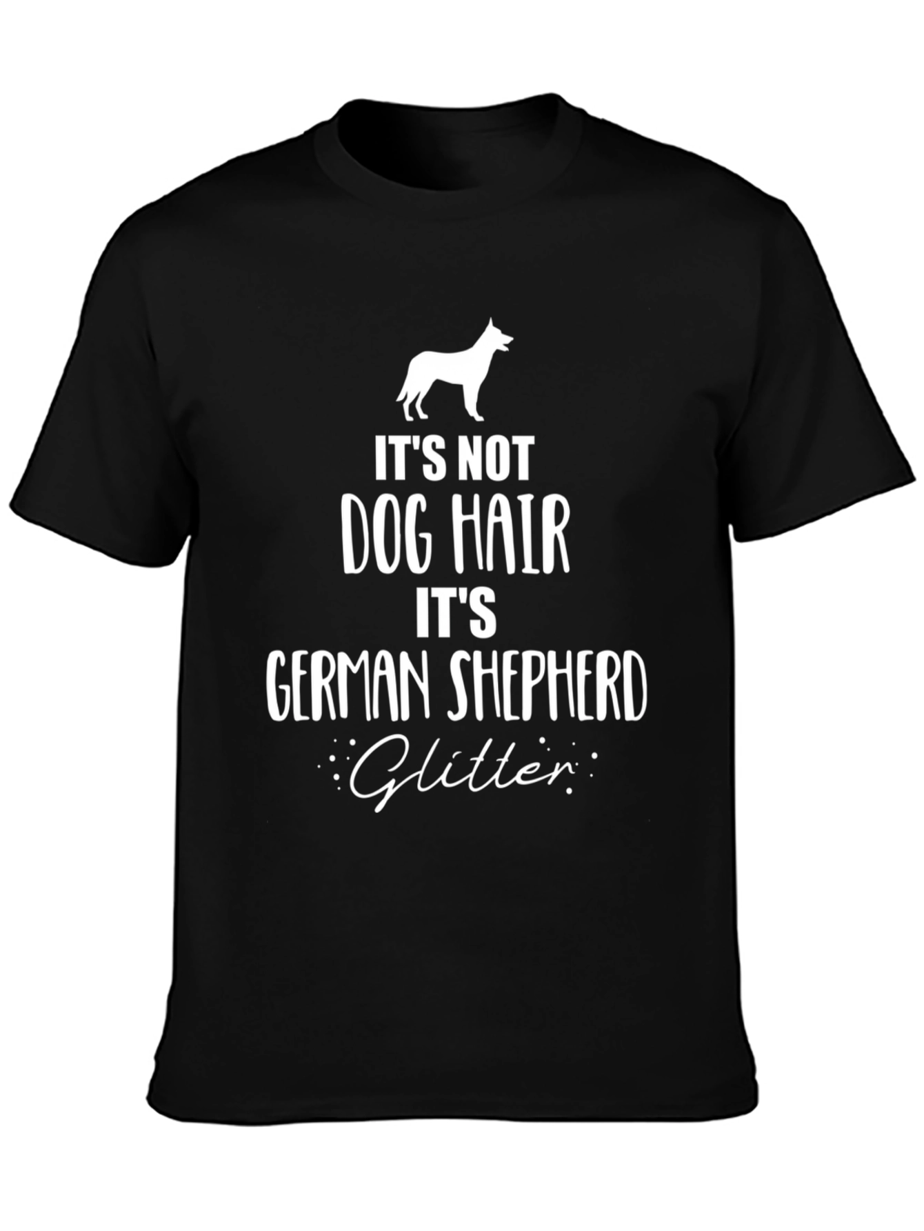 Its Not Dog Hair German Shepherd Glitter T-Shirt