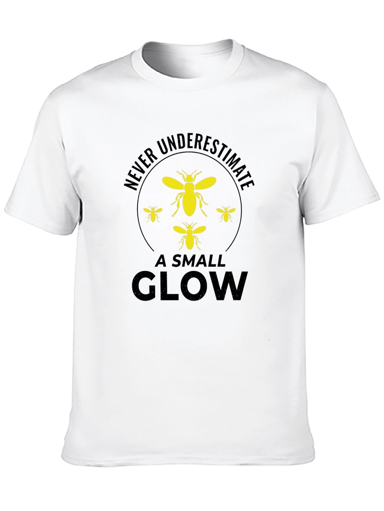 Never Underestimate a Small Glow T-Shirt