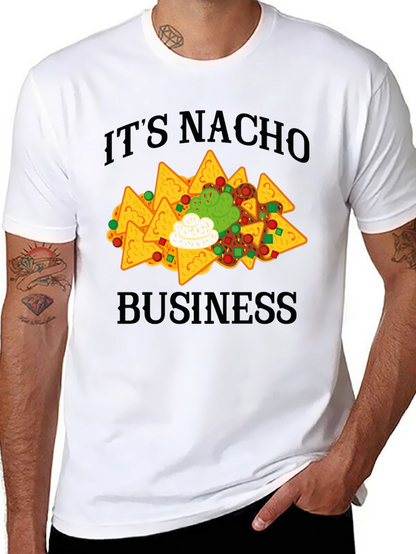 Its Nacho Business T-Shirt - Funny Nachos Tee