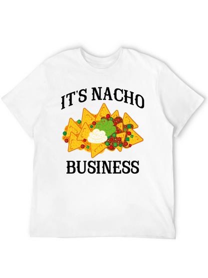 Its Nacho Business T-Shirt - Funny Nachos Tee