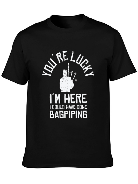 Youre Lucky Bagpiping Graphic Tee
