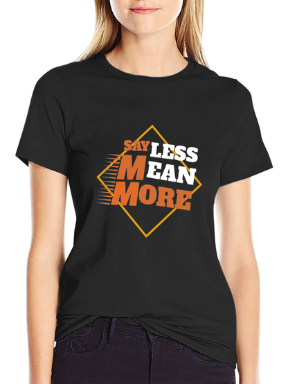 Say Less Mean More Graphic Black T-Shirt