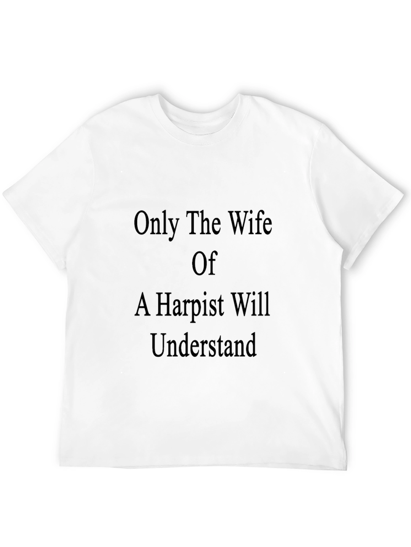 Harpist Wife T-Shirt - Musicians Spouse Apparel