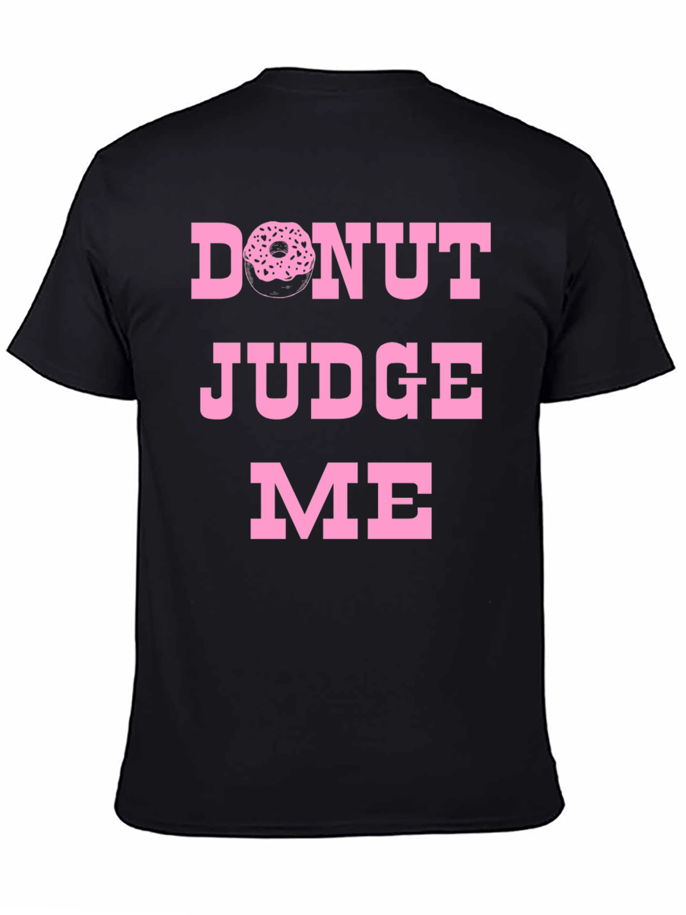 Donut Judge Me Graphic Tee - Funny Novelty T-Shirt